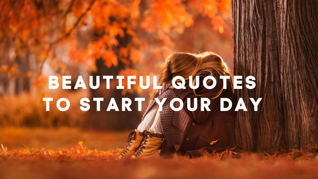 Beautiful Quotes to Start Your Day