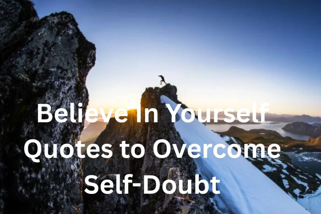 Believe In Yourself Quotes to Overcome Self-Doubt