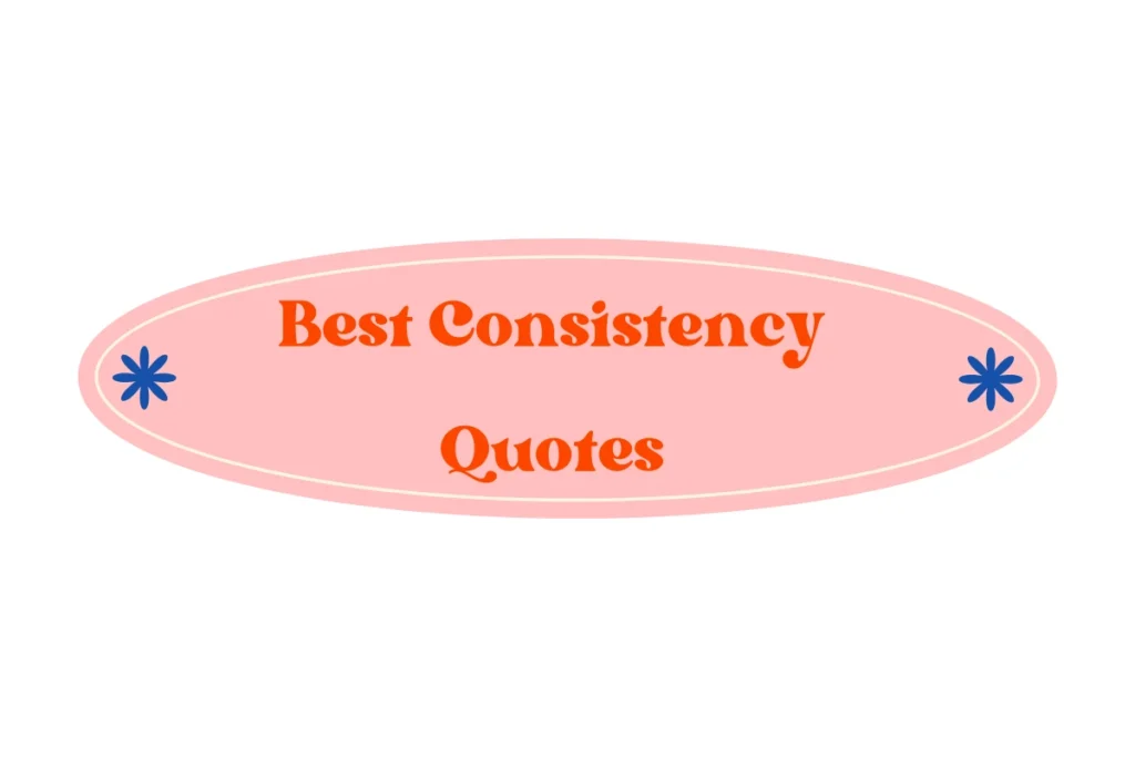 Best Consistency Quotes