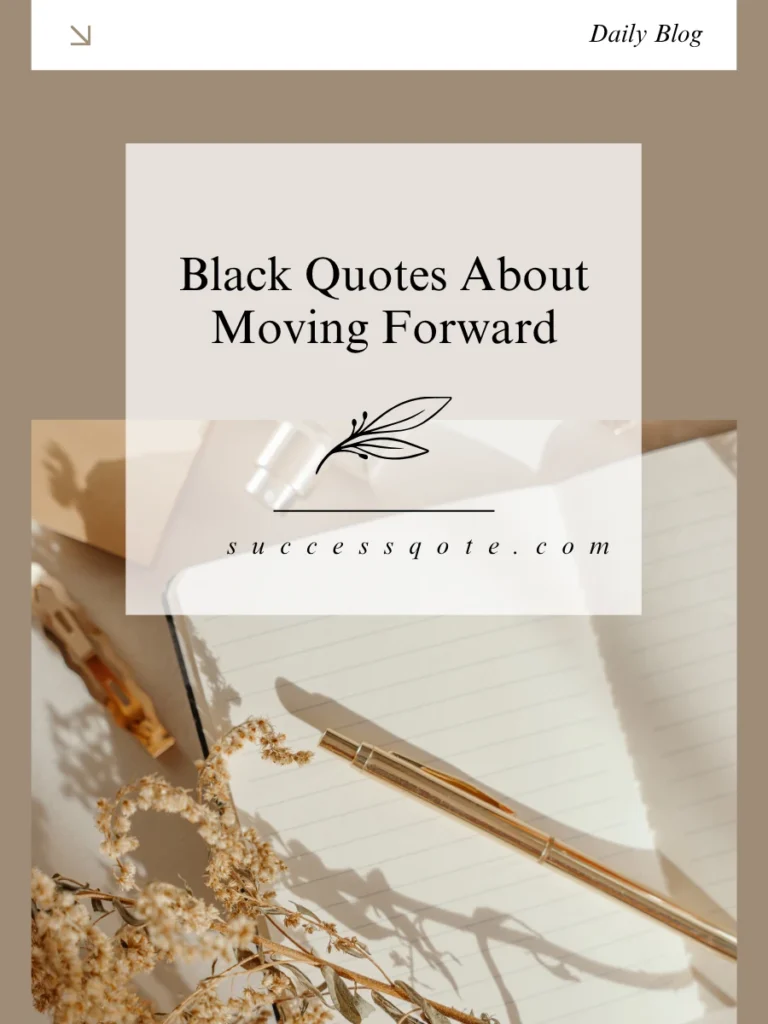 Black Quotes About Moving Forward