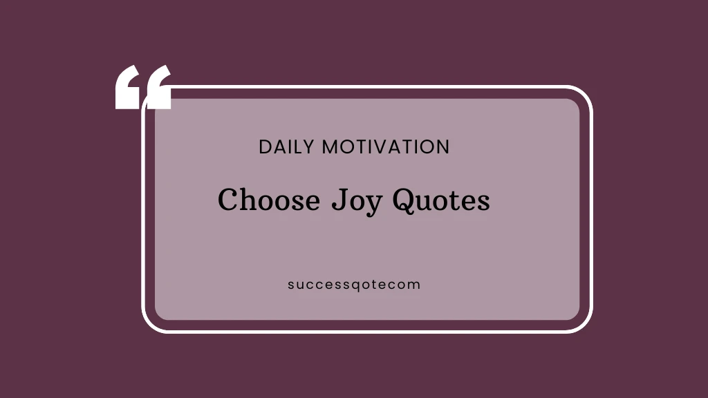 Choose Joy Quotes