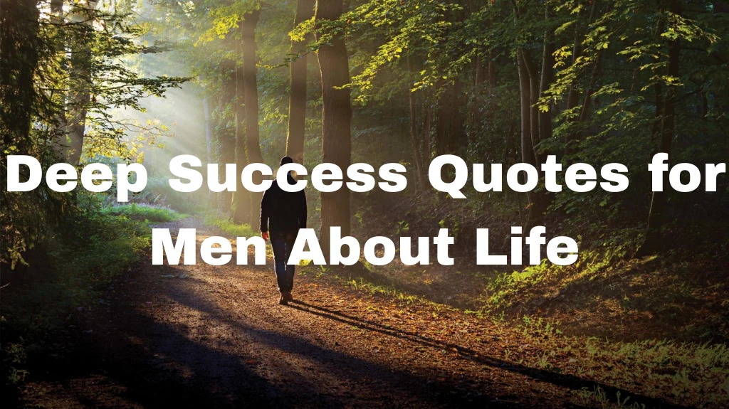 Deep Success Quotes for Men About Life