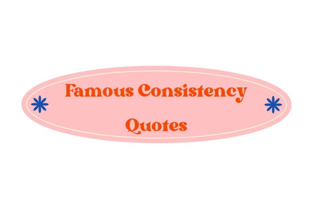 Famous Consistency Quotes