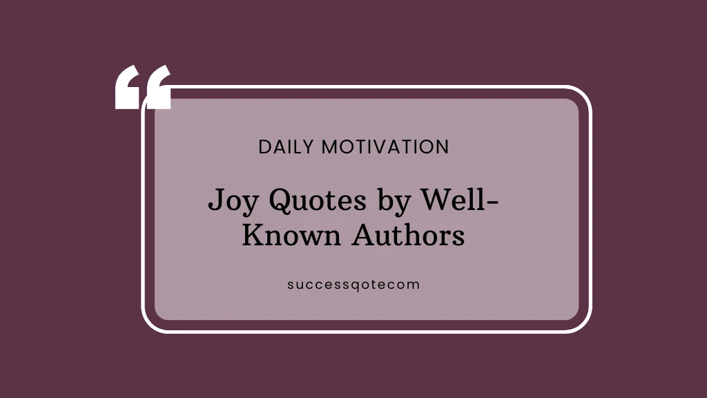 Joy Quotes by Well-Known Authors