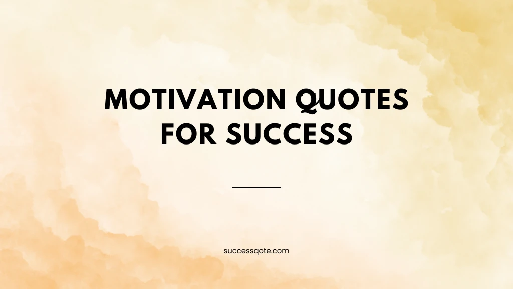 Motivation Quotes For Success