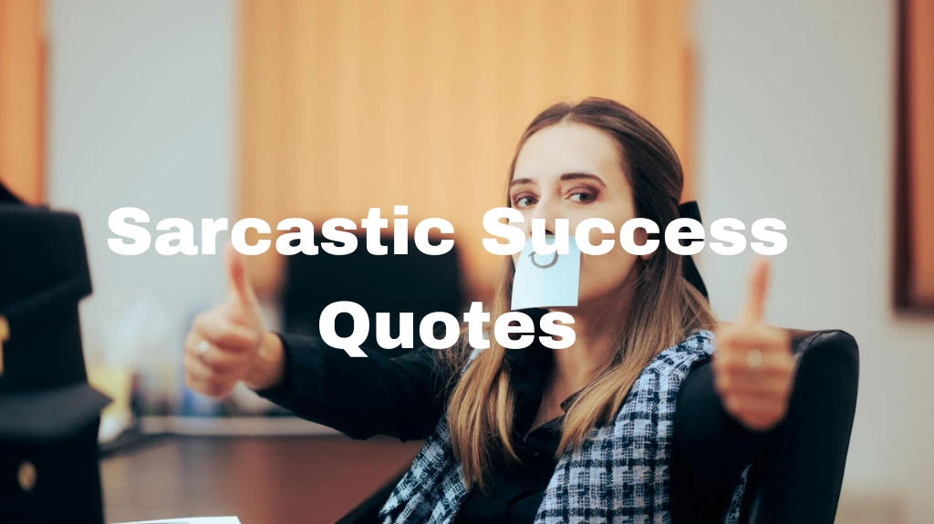 Sarcastic Success Quotes