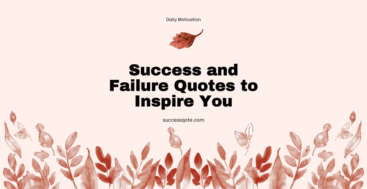 Success and Failure Quotes to Inspire You