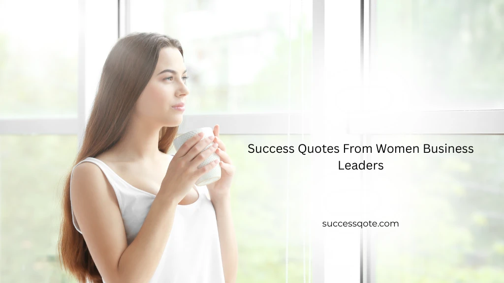 Success Quotes From Women Business Leaders