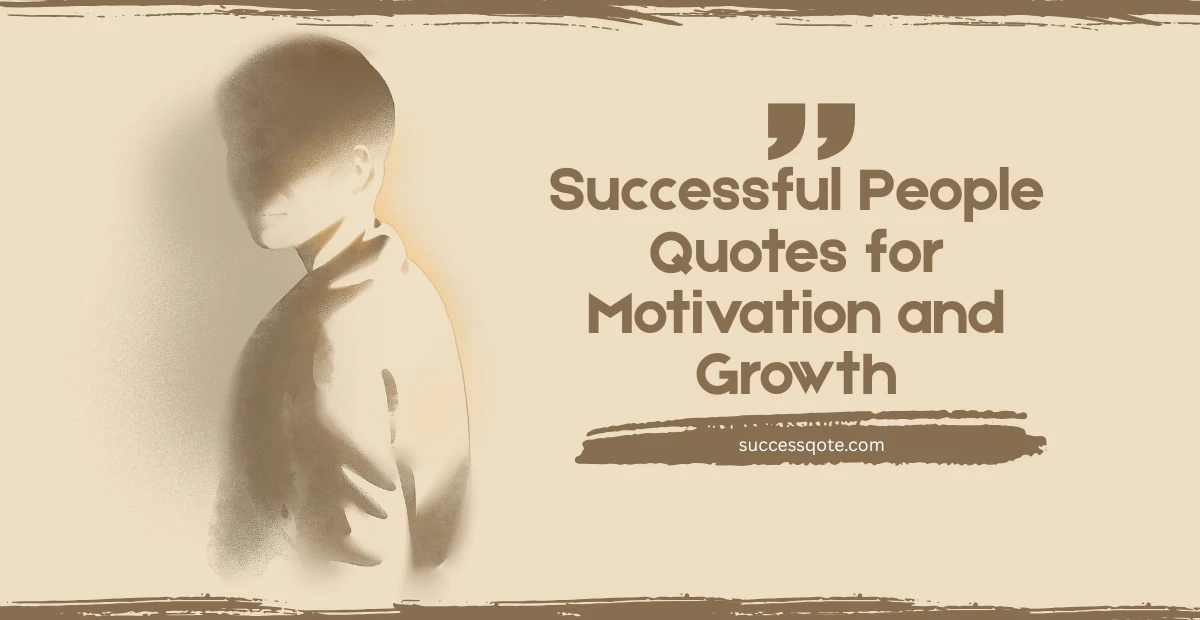 Successful People Quotes for Motivation and Growth