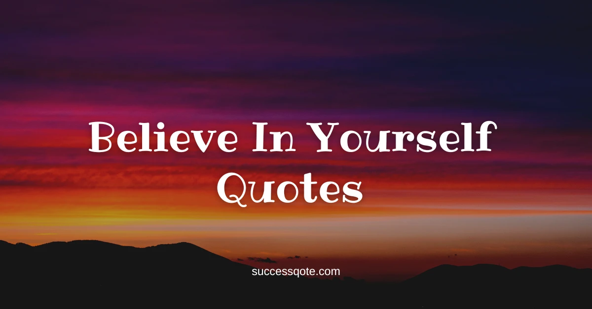 Believe In Yourself Quotes
